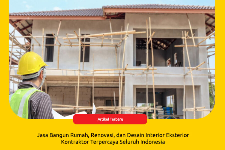 Jasa Bangun Rumah, Renovasi, dan Desain Interior Eksterior
